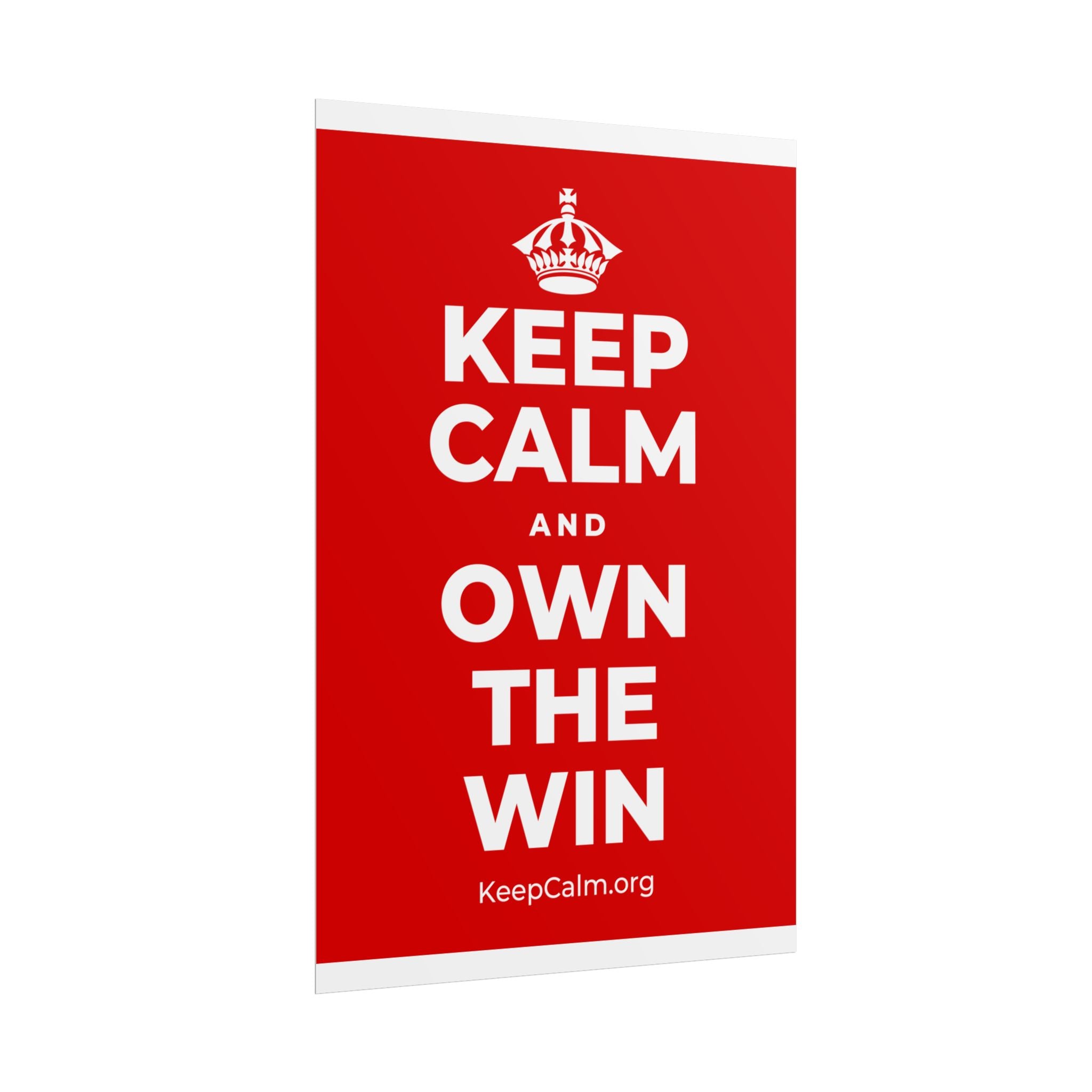 KEEP CALM AND OWN THE WIN Poster