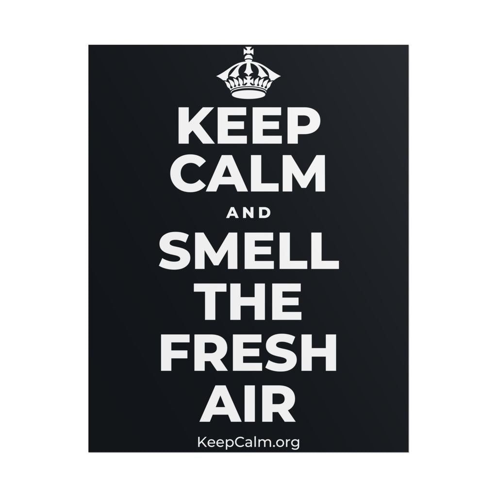 KEEP CALM AND SMELL THE FRESH AIR Poster (Dark)