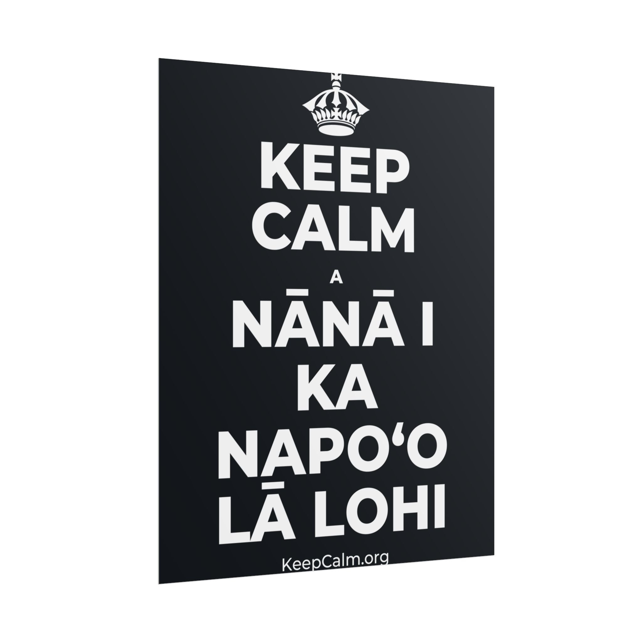 KEEP CALM A NĀNĀ I KA NAPOʻO LĀ LOHI Poster (Dark)