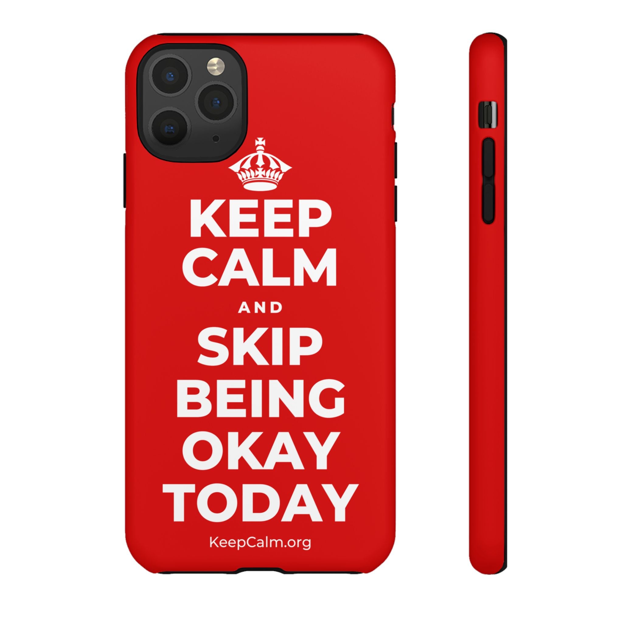 KEEP CALM AND SKIP BEING OKAY TODAY Phone Case