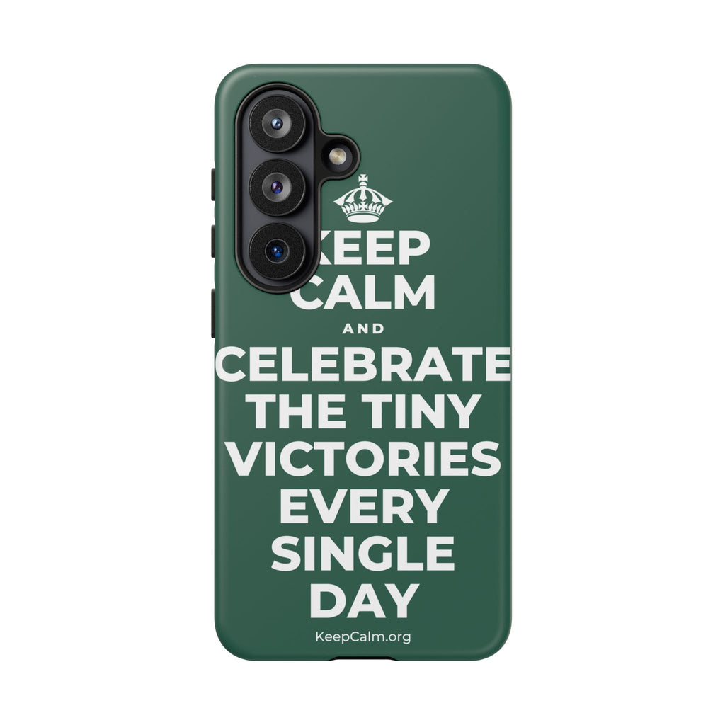 KEEP CALM AND CELEBRATE THE TINY VICTORIES EVERY SINGLE DAY Phone Case