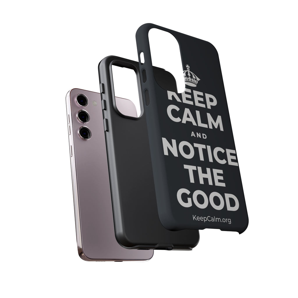 KEEP CALM AND NOTICE THE GOOD Phone Case (Dark)