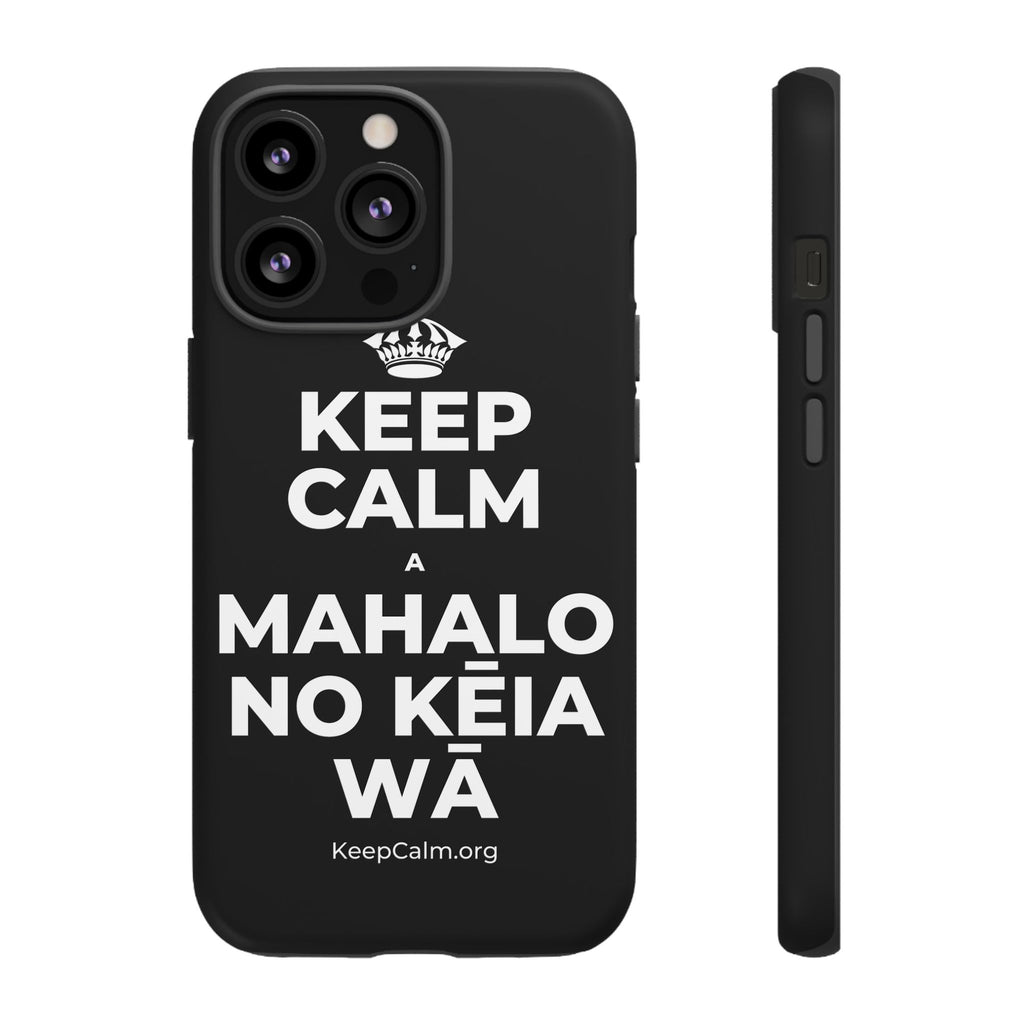 KEEP CALM A MAHALO NO KĒIA WĀ Phone Case
