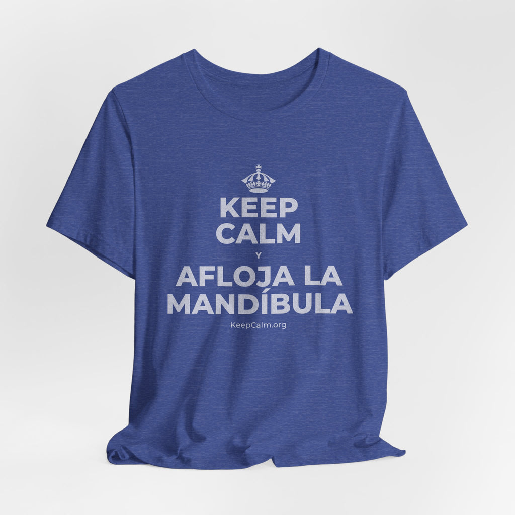 KEEP CALM Y AFLOJA LA MANDÍBULA T-Shirt (Baby Blue–Silver)