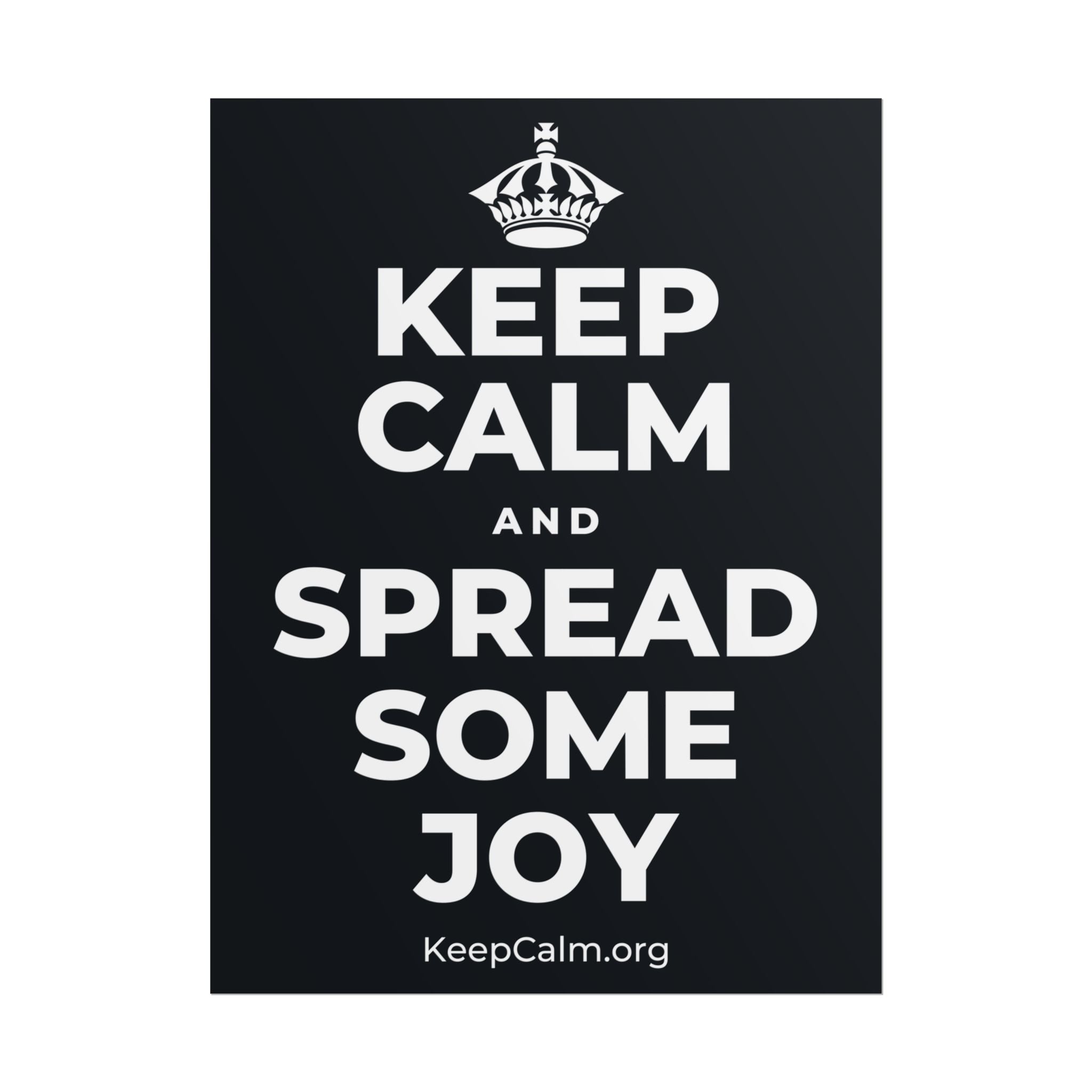 KEEP CALM AND SPREAD SOME JOY Poster (Dark)