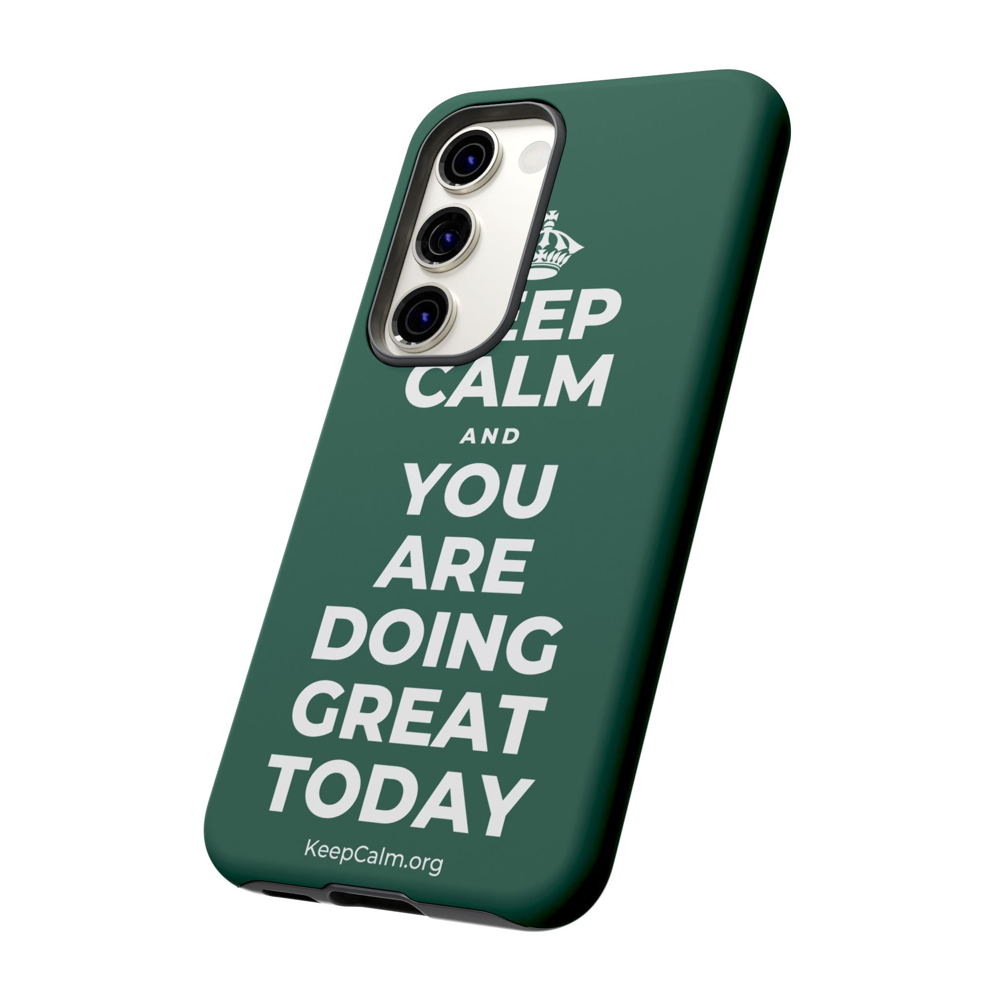 KEEP CALM AND YOU ARE DOING GREAT TODAY Phone Case