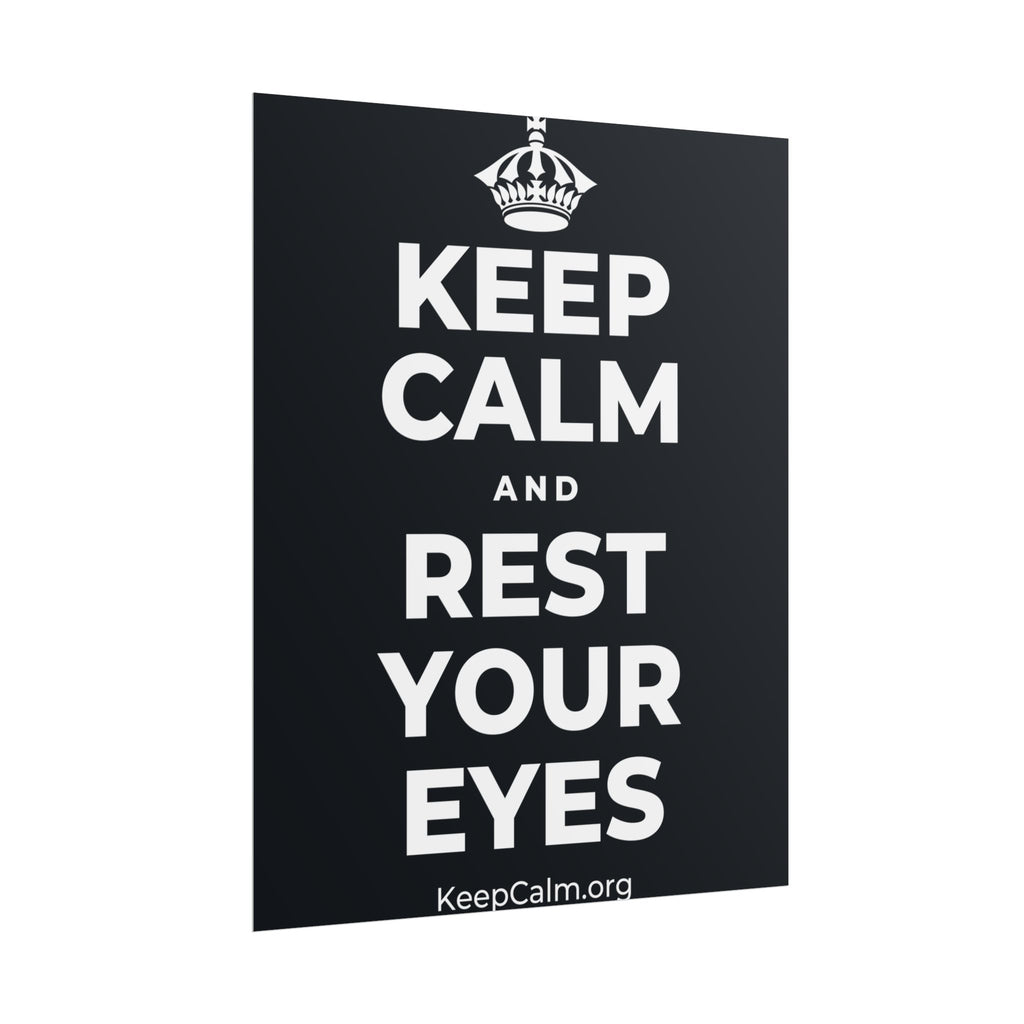 KEEP CALM AND REST YOUR EYES Poster (Dark)