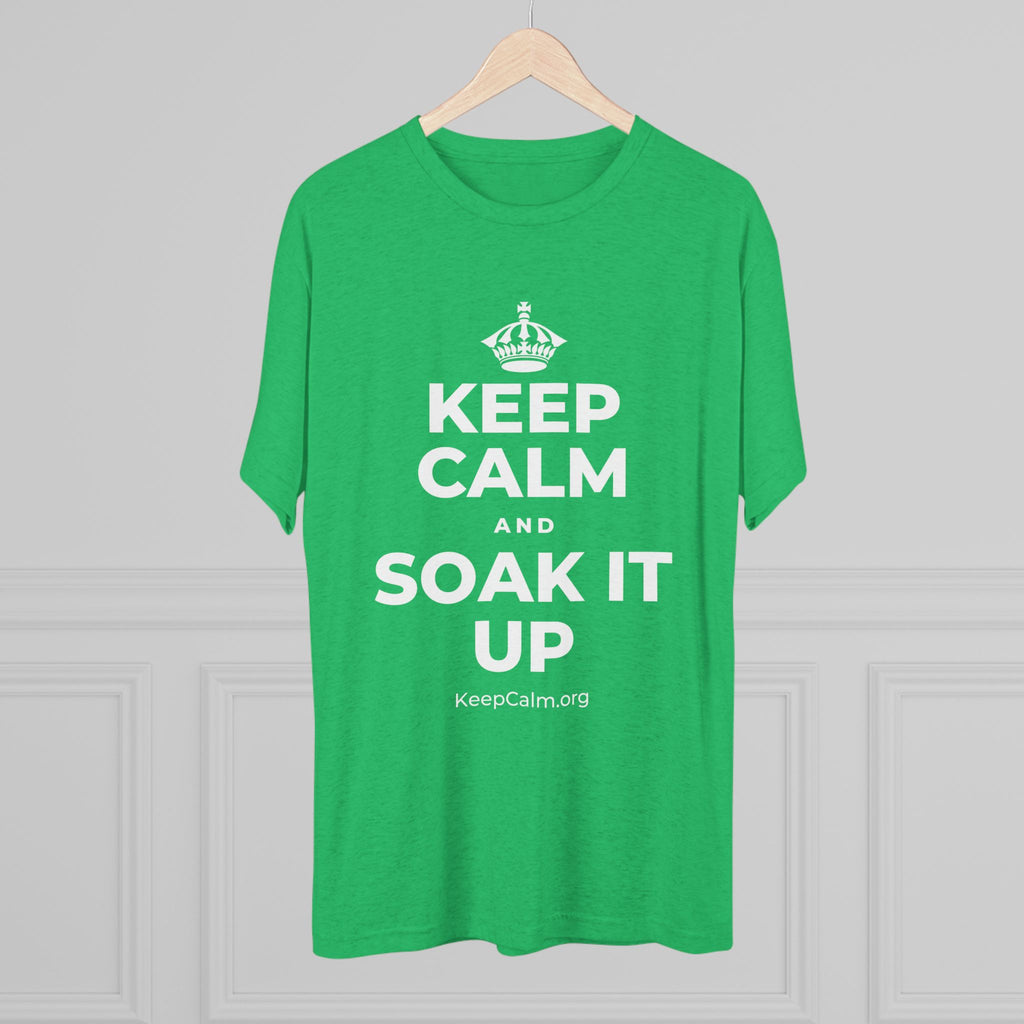KEEP CALM AND SOAK IT UP Tri-Blend Tee