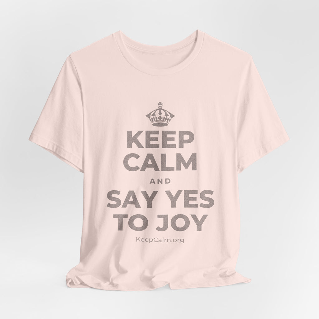 KEEP CALM AND SAY YES TO JOY T-Shirt (Soft Cream–Heather Mauve)