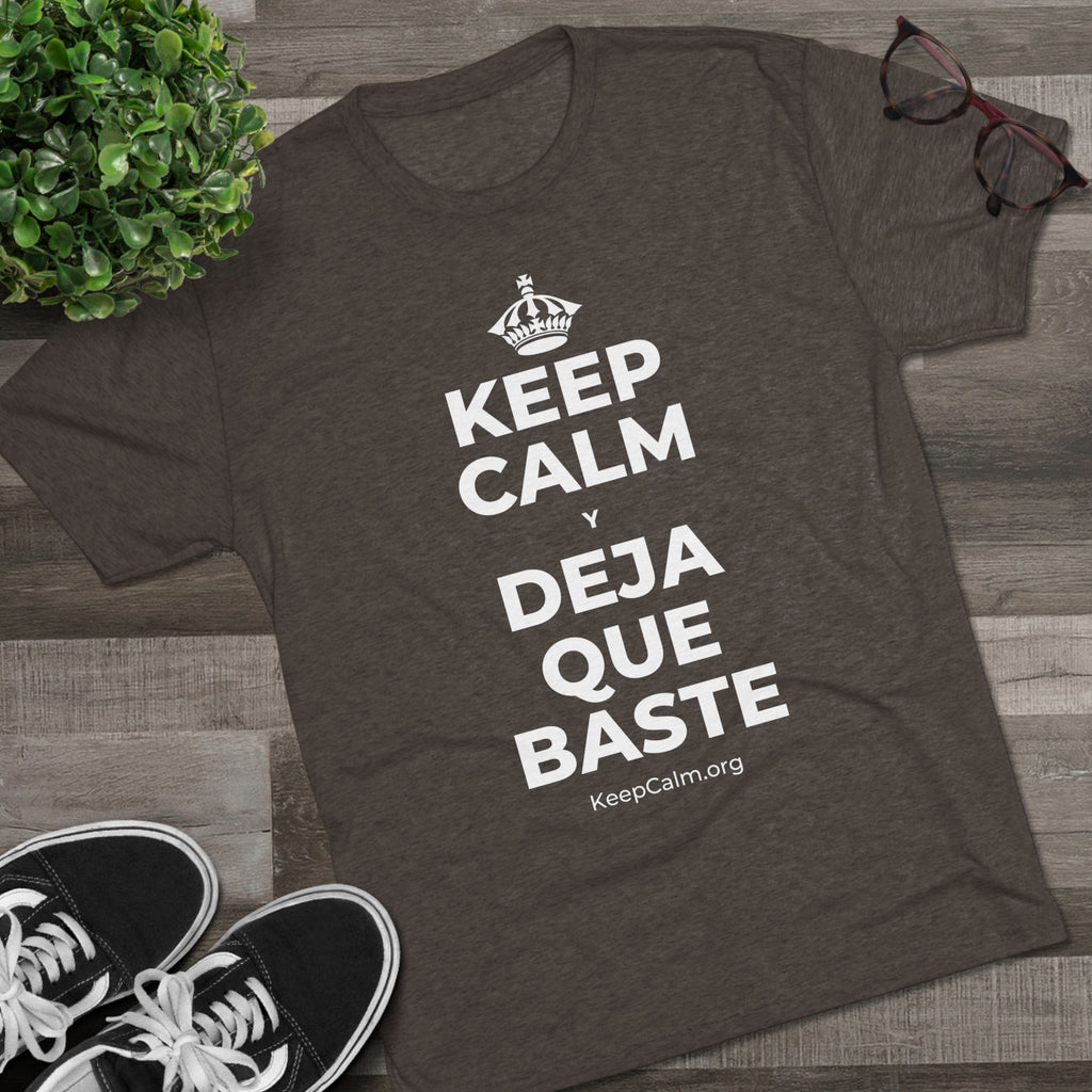 KEEP CALM Y DEJA QUE BASTE Tri-Blend Tee