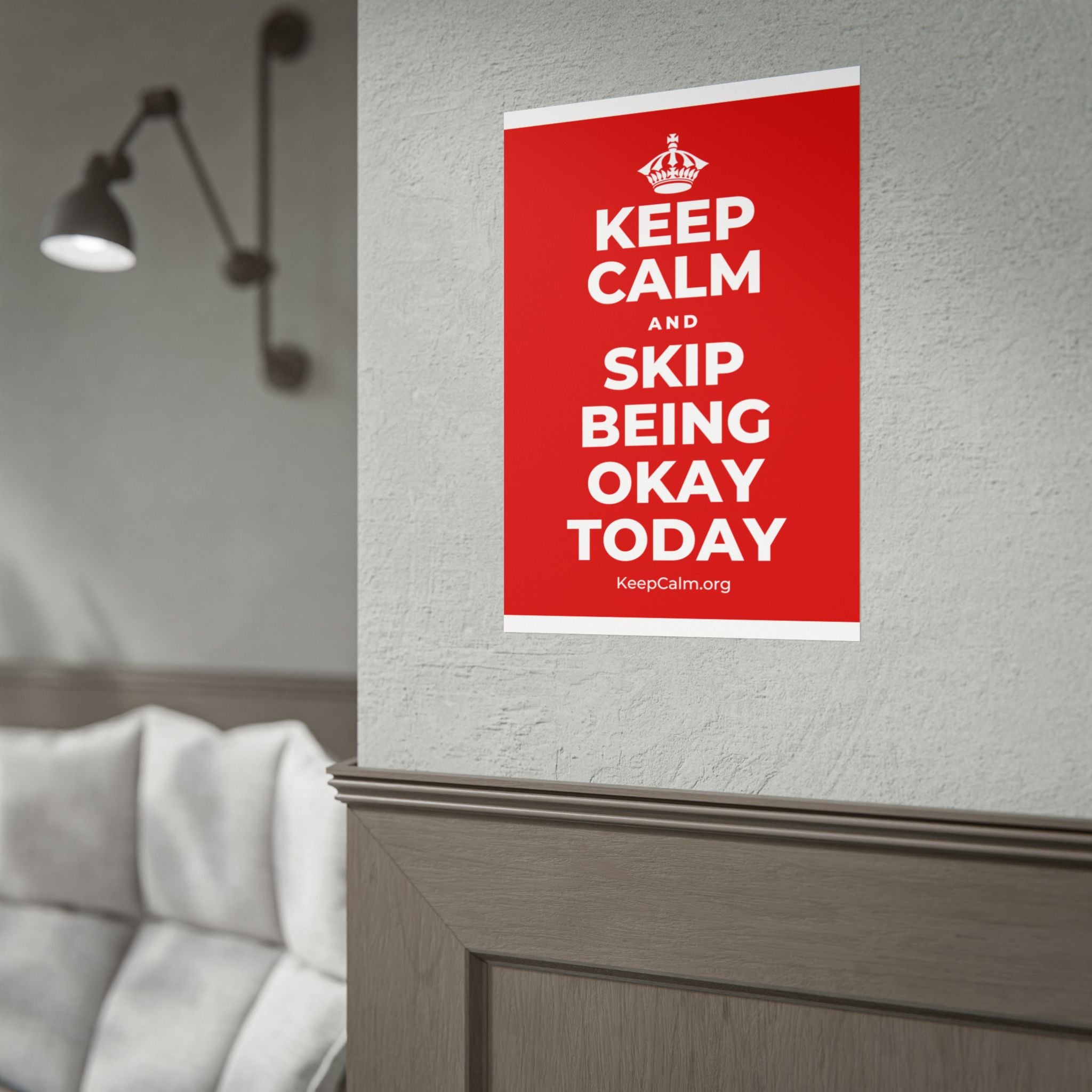 KEEP CALM AND SKIP BEING OKAY TODAY Poster