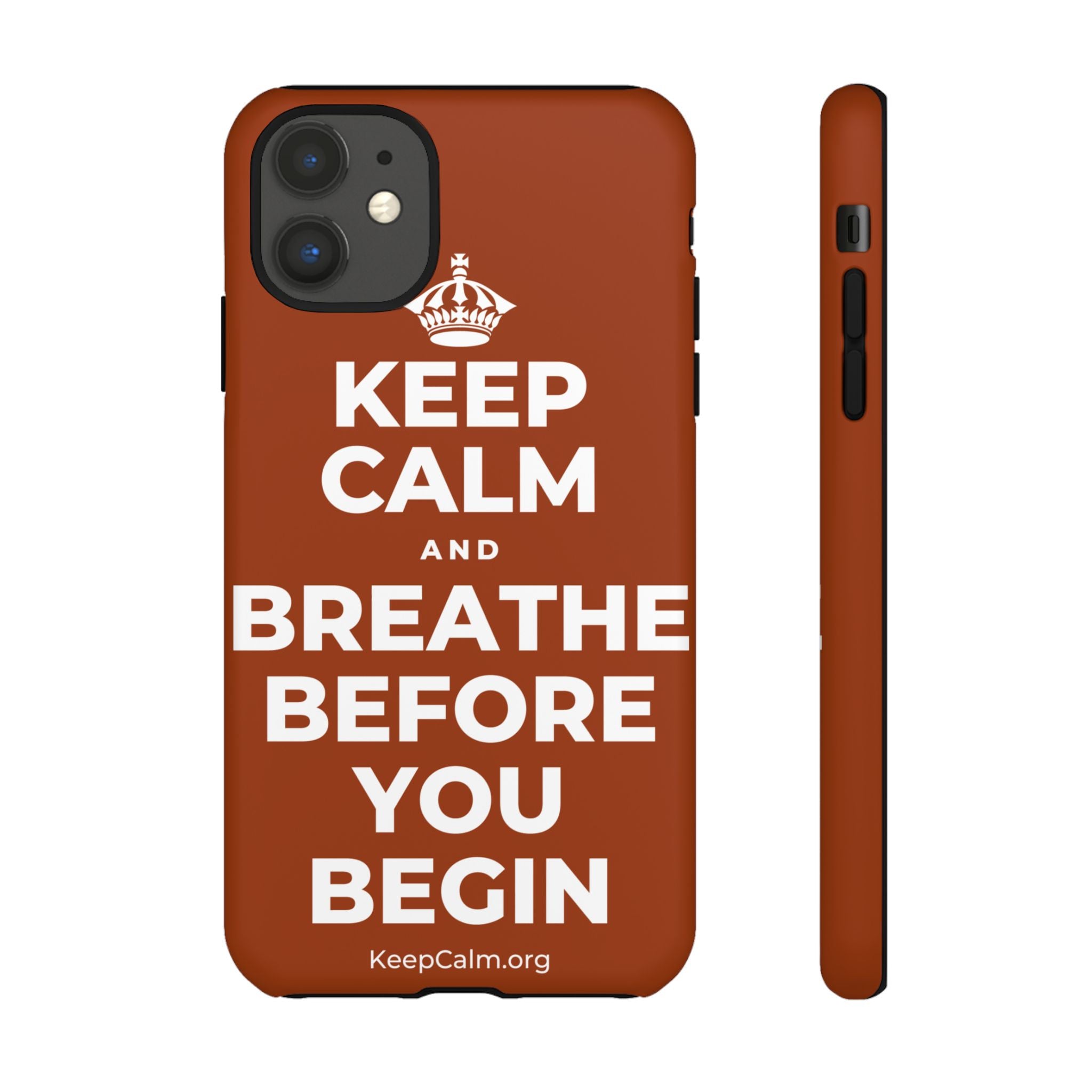 KEEP CALM AND BREATHE BEFORE YOU BEGIN Phone Case