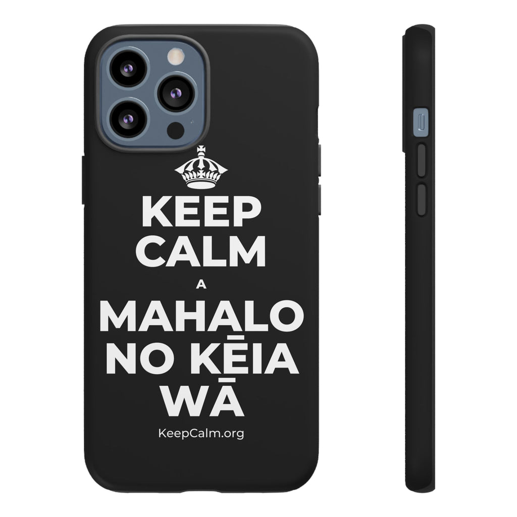 KEEP CALM A MAHALO NO KĒIA WĀ Phone Case