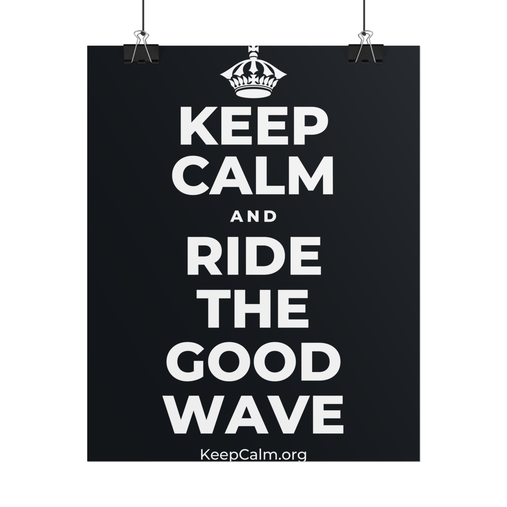 KEEP CALM AND RIDE THE GOOD WAVE Poster (Dark)