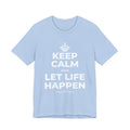 KEEP CALM AND LET LIFE HAPPEN T-Shirt (Baby Blue–Silver)