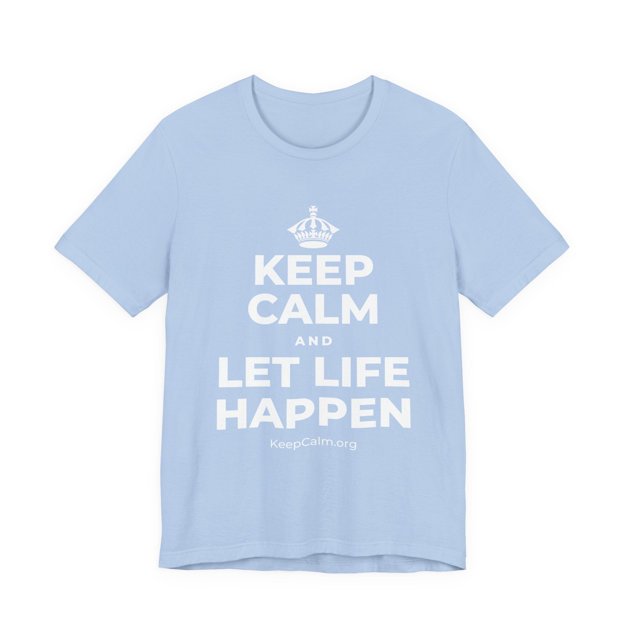 KEEP CALM AND LET LIFE HAPPEN T-Shirt (Baby Blue–Silver)