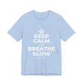 KEEP CALM AND BREATHE SLOW T-Shirt (Baby Blue–Silver)