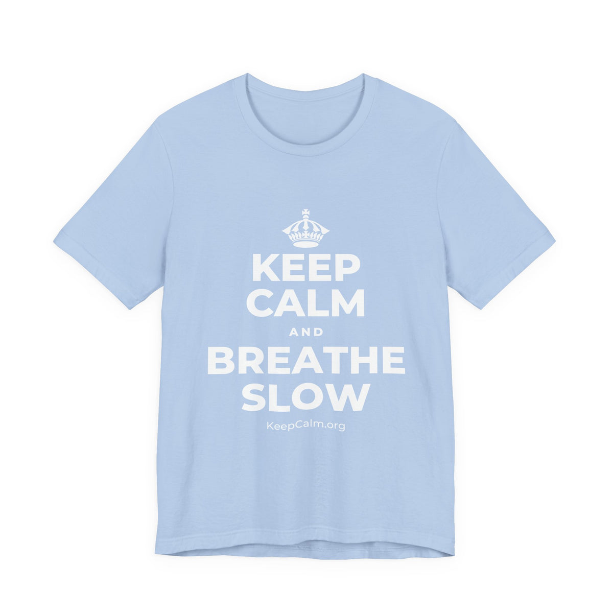 KEEP CALM AND BREATHE SLOW T-Shirt (Baby Blue–Silver)