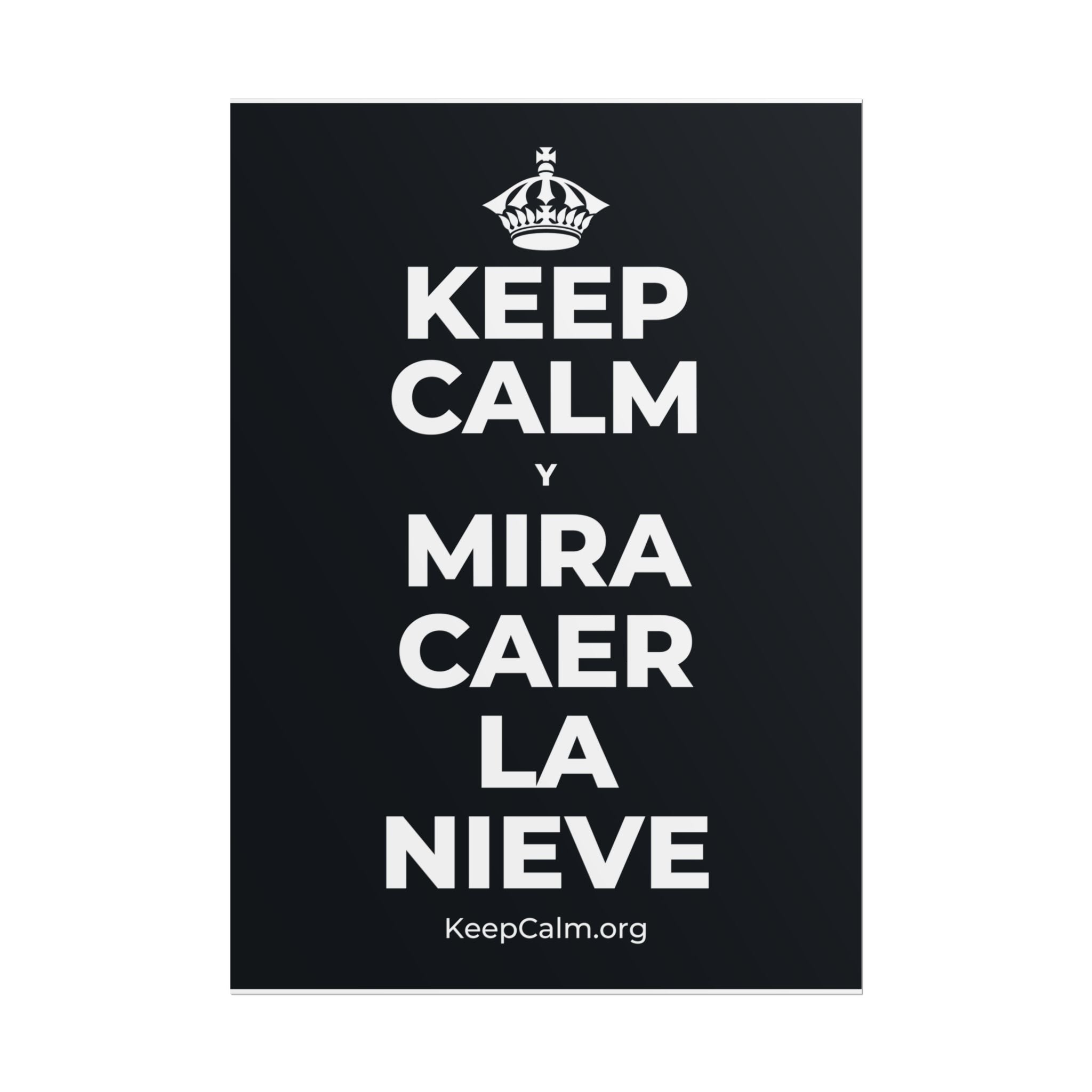 KEEP CALM Y MIRA CAER LA NIEVE Poster (Dark)