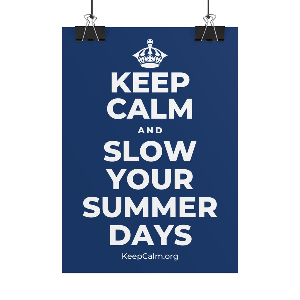 KEEP CALM AND SLOW YOUR SUMMER DAYS Poster
