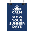 KEEP CALM AND SLOW YOUR SUMMER DAYS Poster
