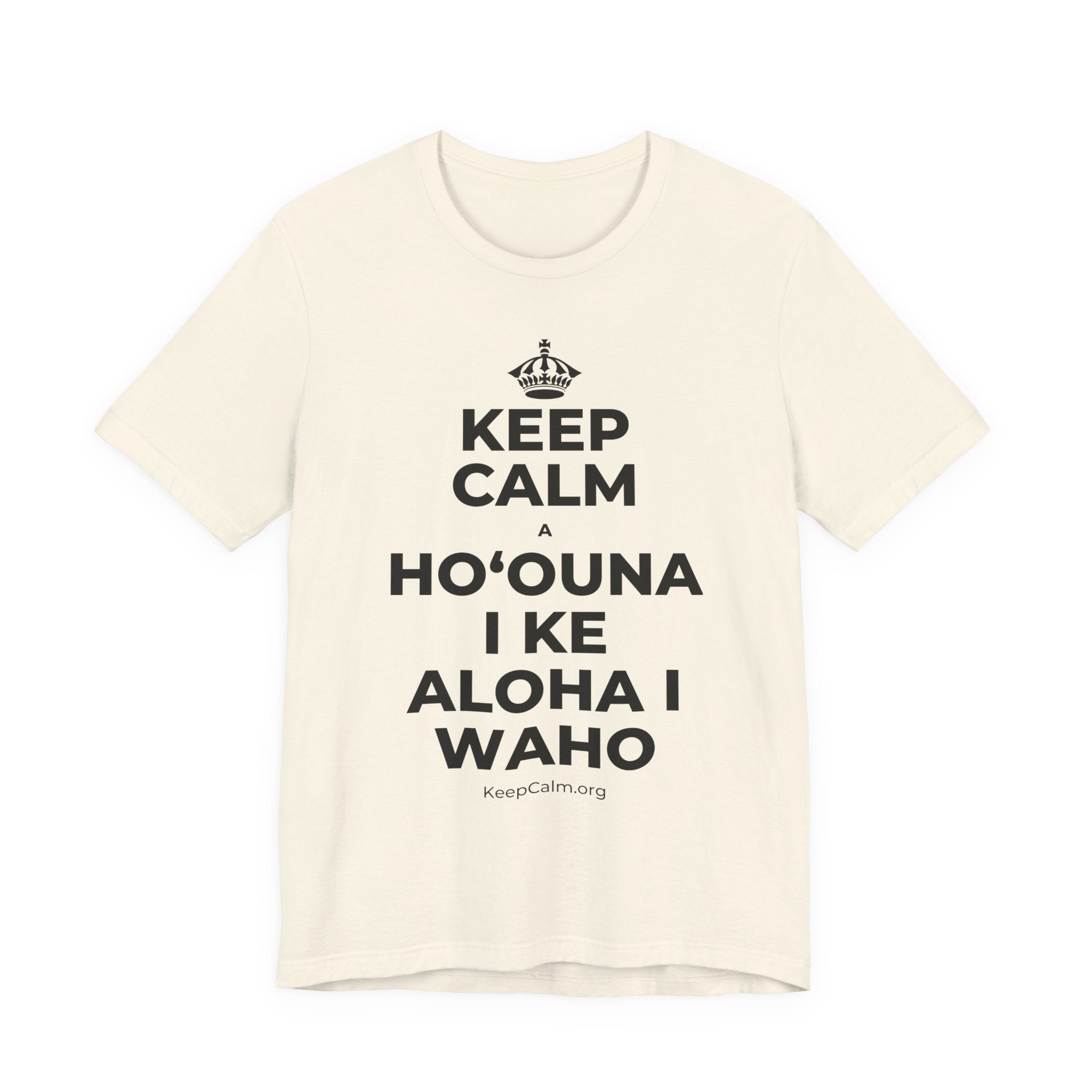 KEEP CALM A HOʻOUNA I KE ALOHA I WAHO T-Shirt (White–Asphalt)