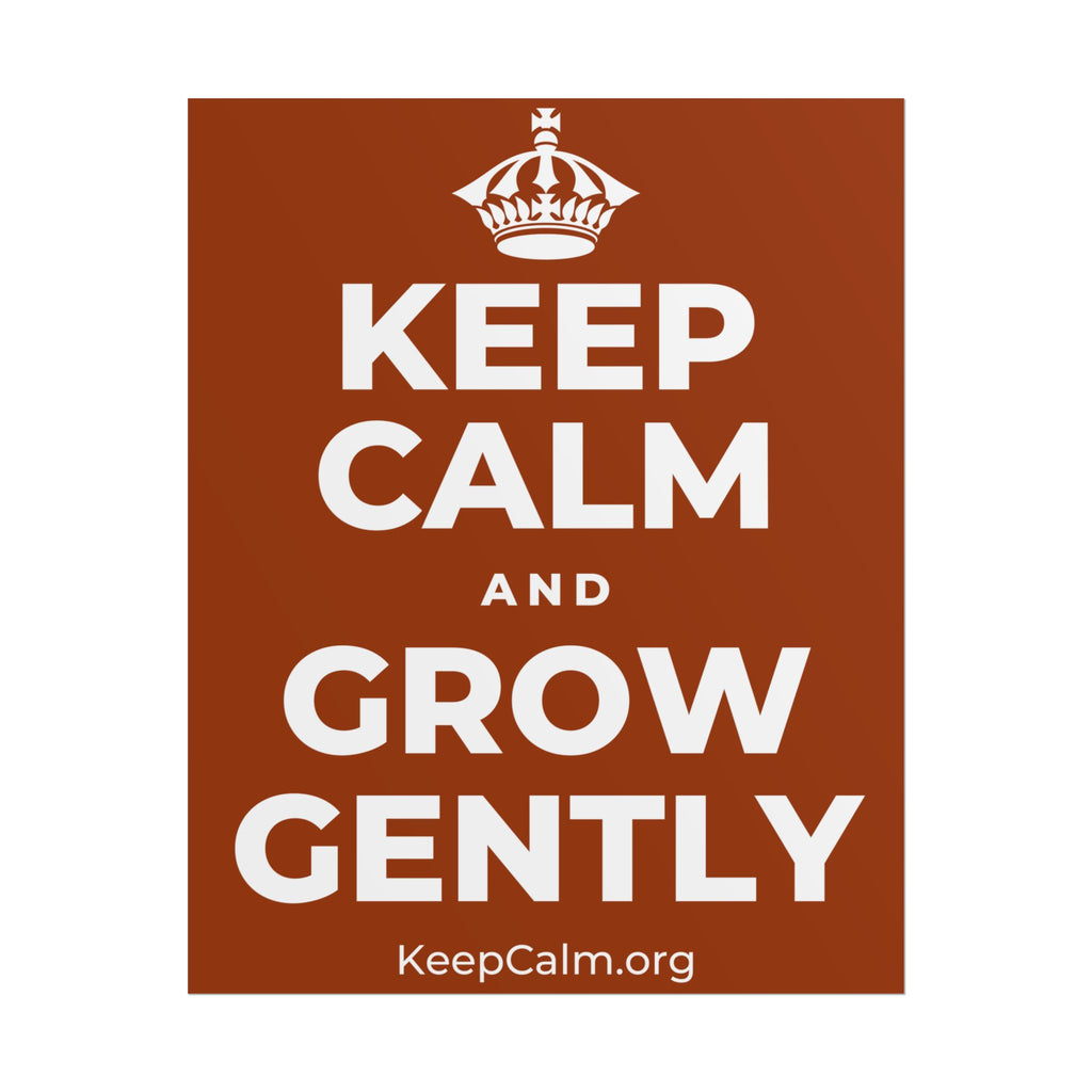 KEEP CALM AND GROW GENTLY Poster