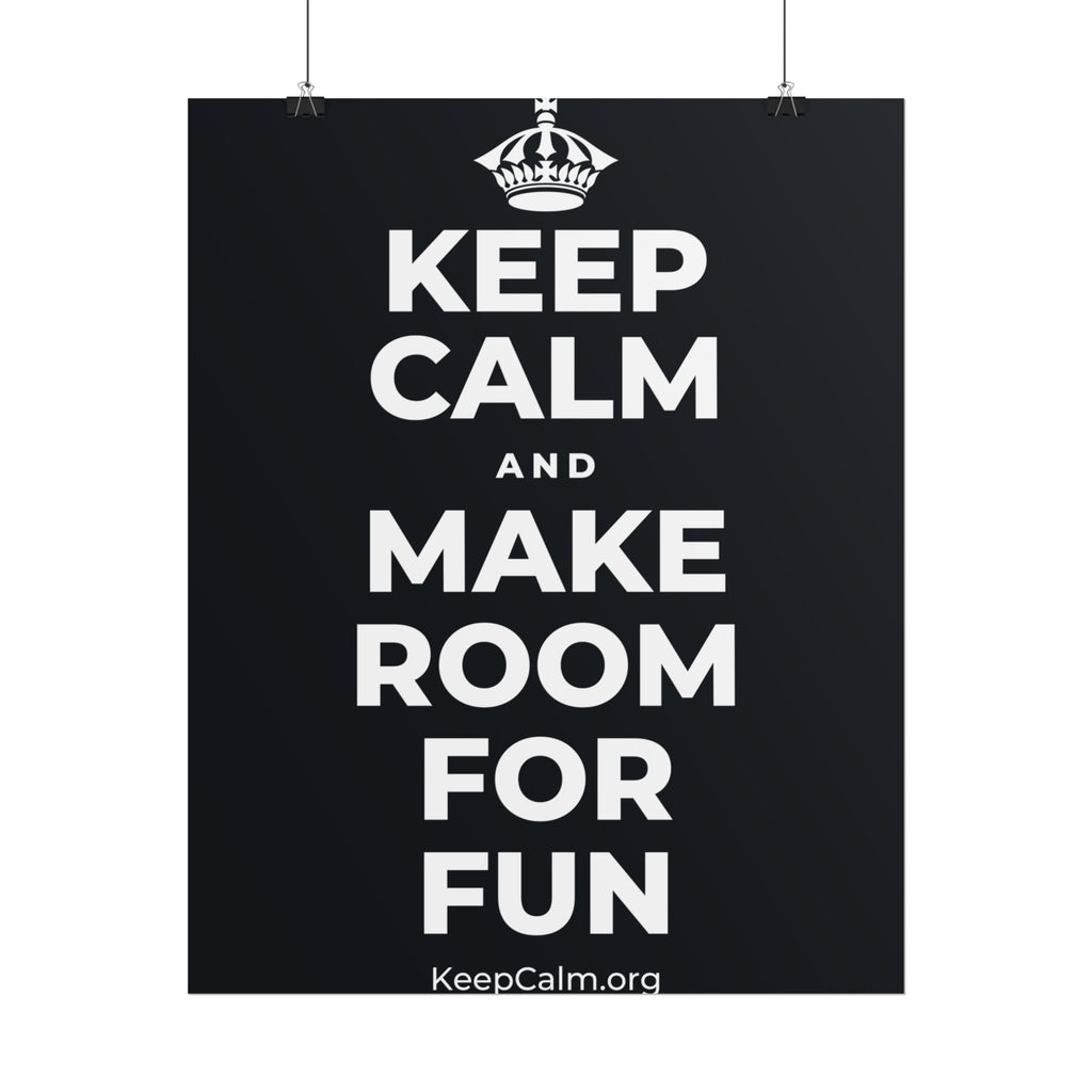 KEEP CALM AND MAKE ROOM FOR FUN Poster (Dark)