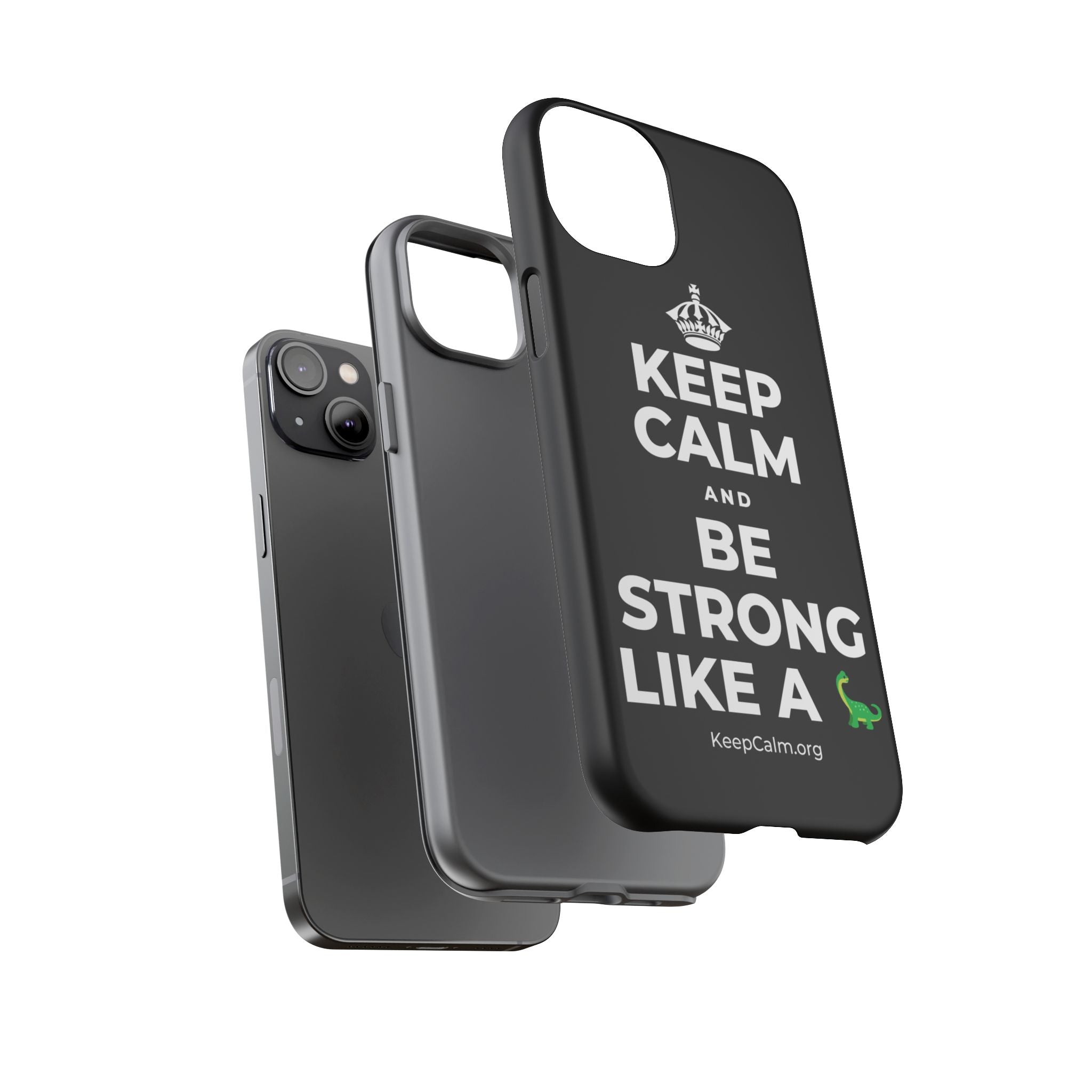 KEEP CALM AND BE STRONG LIKE A 🦕 Phone Case