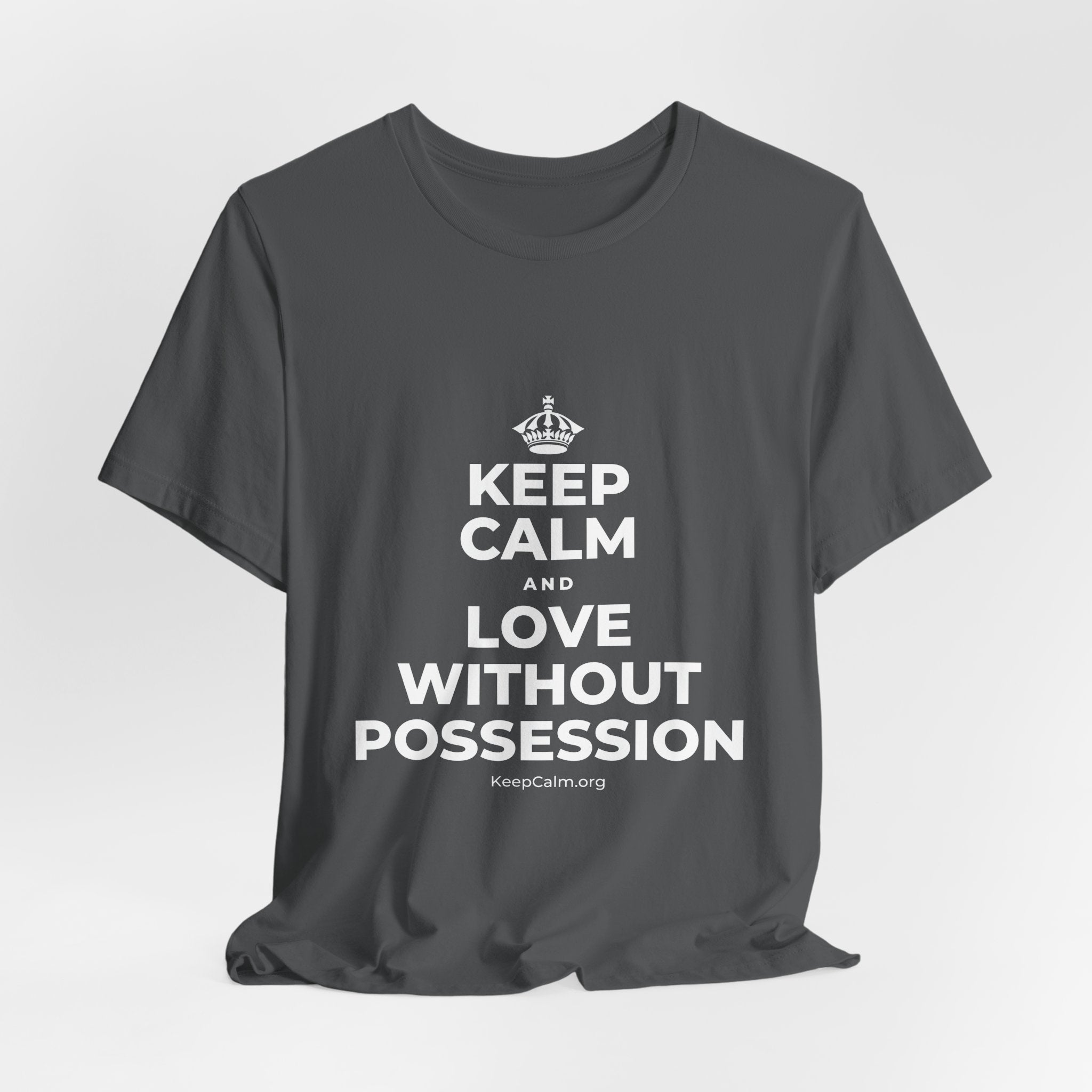 KEEP CALM AND LOVE WITHOUT POSSESSION T-Shirt (White–Asphalt)