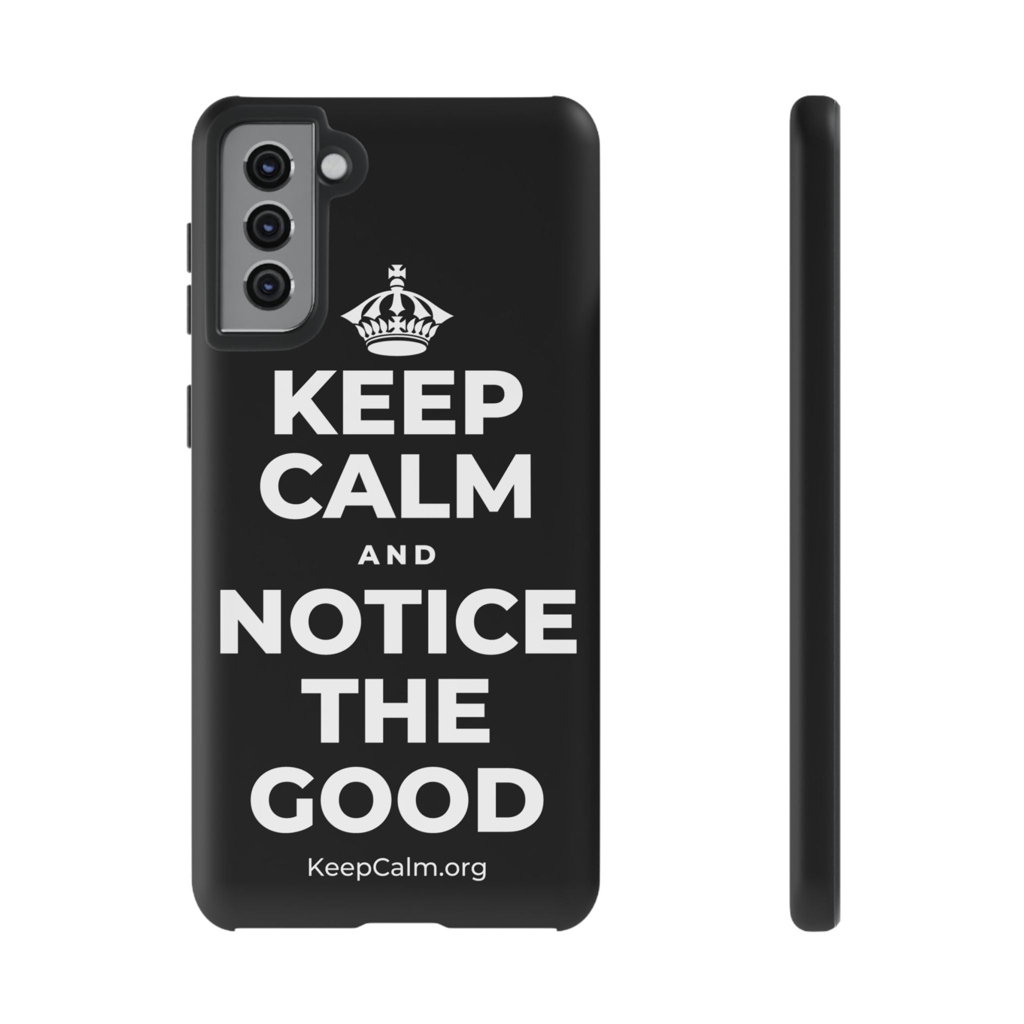 KEEP CALM AND NOTICE THE GOOD Phone Case