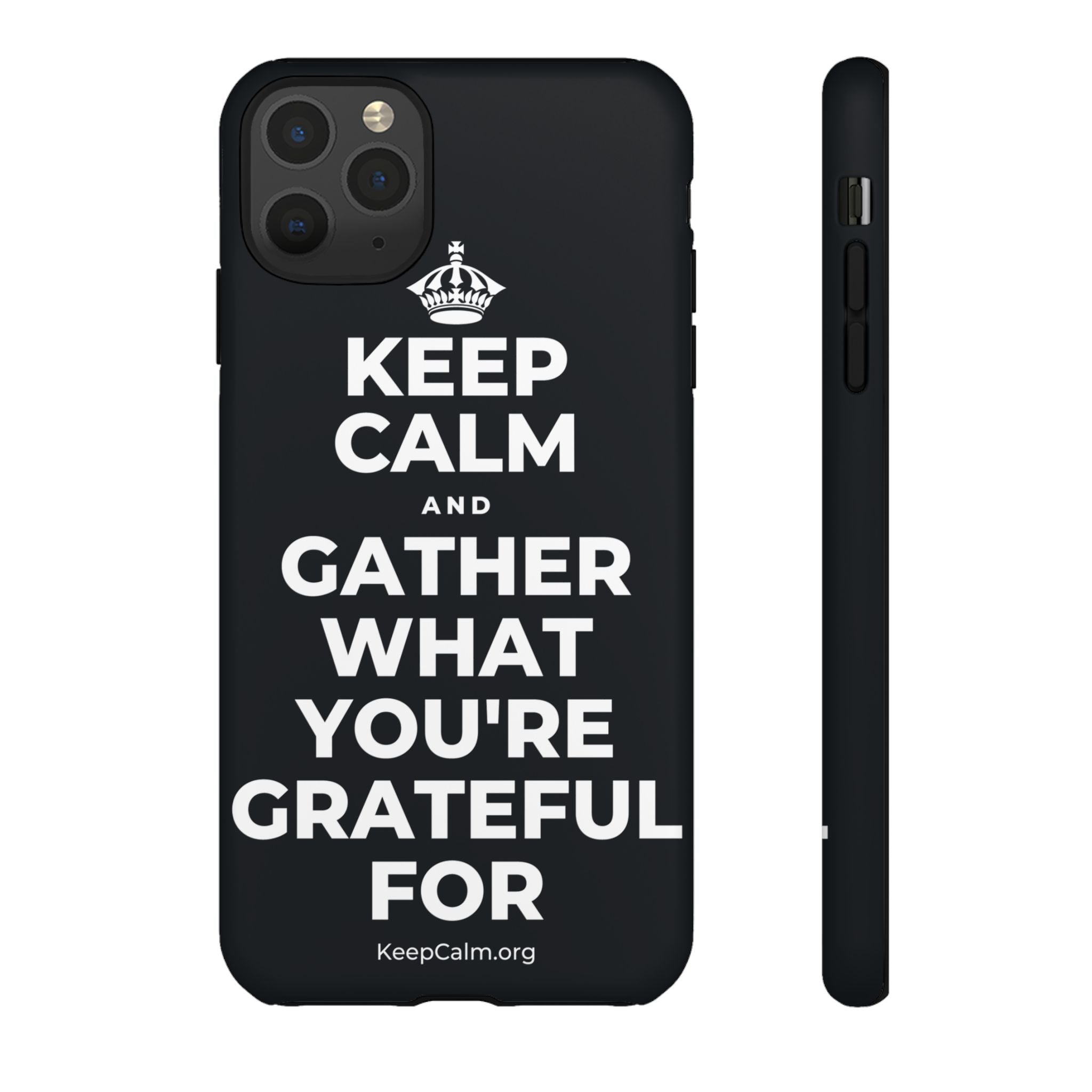 KEEP CALM AND GATHER WHAT YOU'RE GRATEFUL FOR Phone Case (Dark)