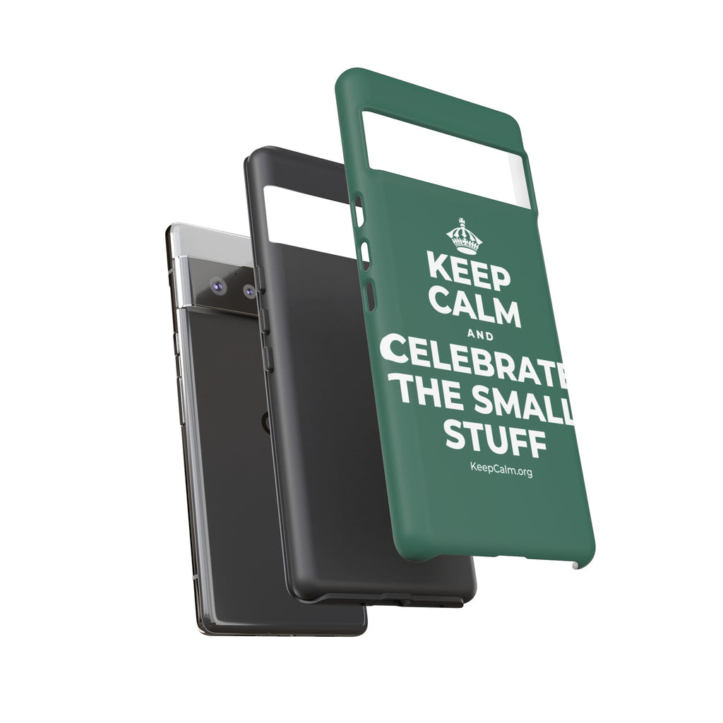 KEEP CALM AND CELEBRATE THE SMALL STUFF Phone Case