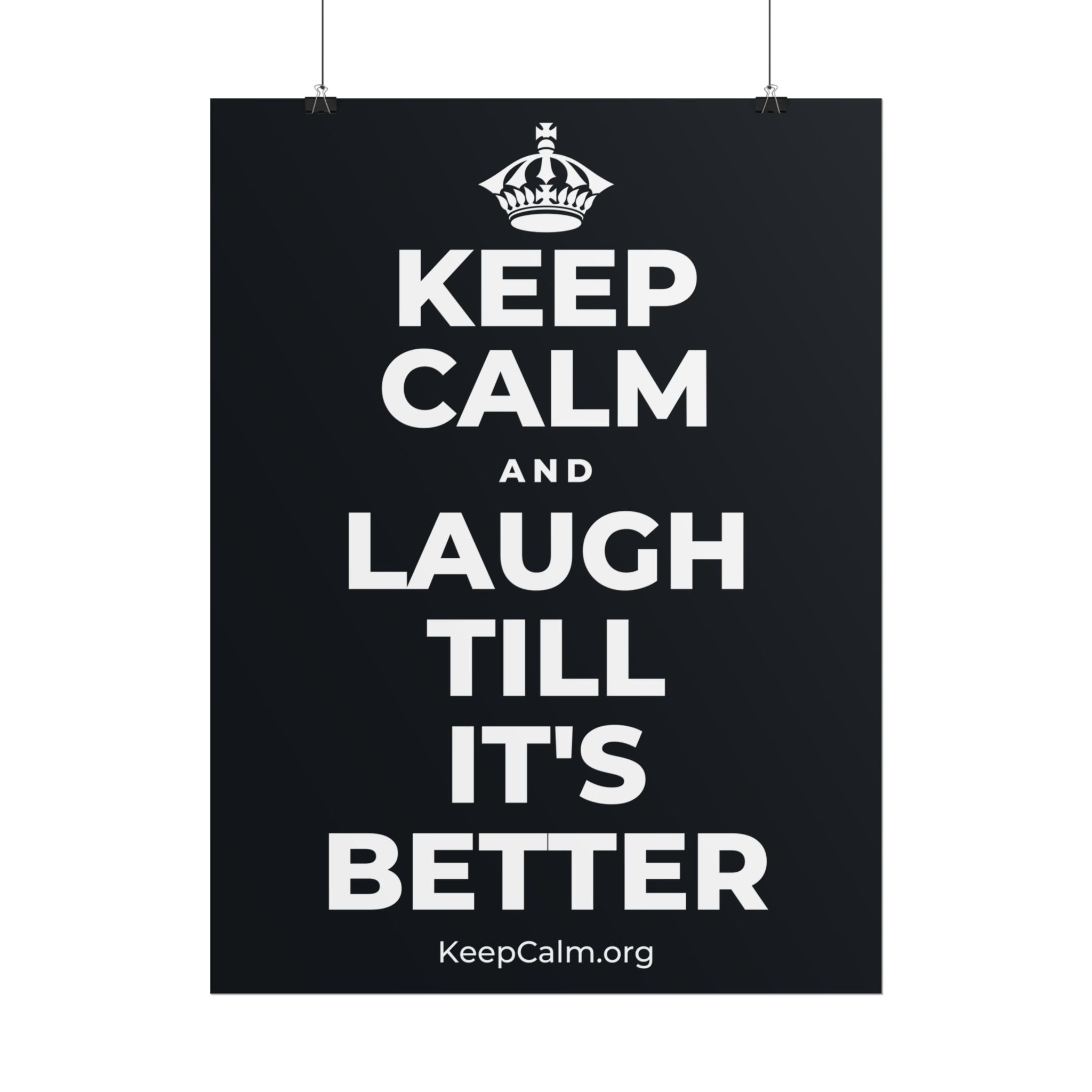 KEEP CALM AND LAUGH TILL IT'S BETTER Poster (Dark)