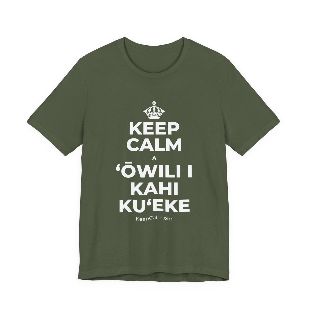 KEEP CALM A ʻŌWILI I KAHI KUʻEKE T-Shirt (Military Green–Autumn)
