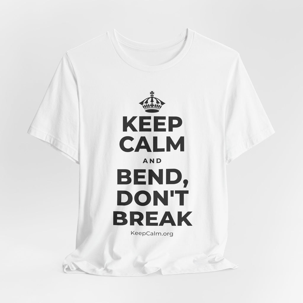 KEEP CALM AND BEND, DON'T BREAK T-Shirt (White–Asphalt)