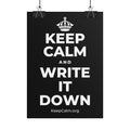 KEEP CALM AND WRITE IT DOWN Poster