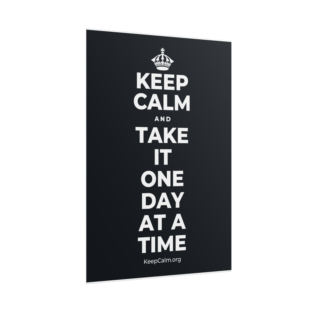 KEEP CALM AND TAKE IT ONE DAY AT A TIME Poster (Dark)