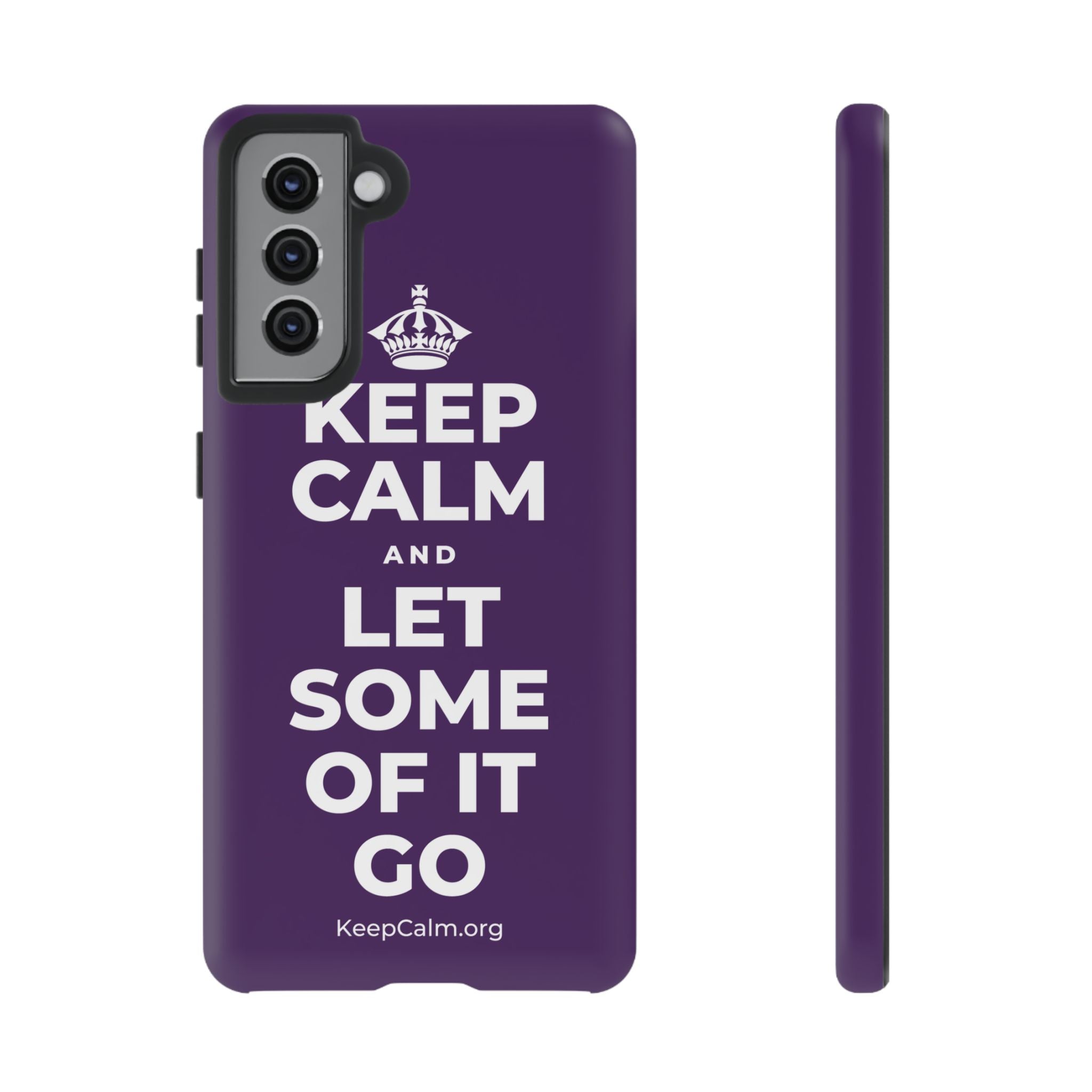 KEEP CALM AND LET SOME OF IT GO Phone Case