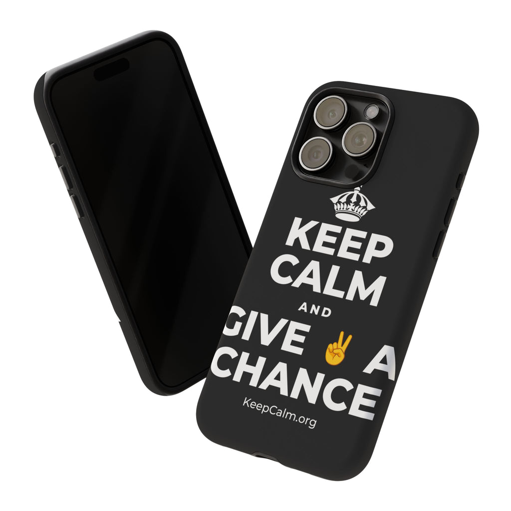 KEEP CALM AND GIVE ✌️ A CHANCE Phone Case