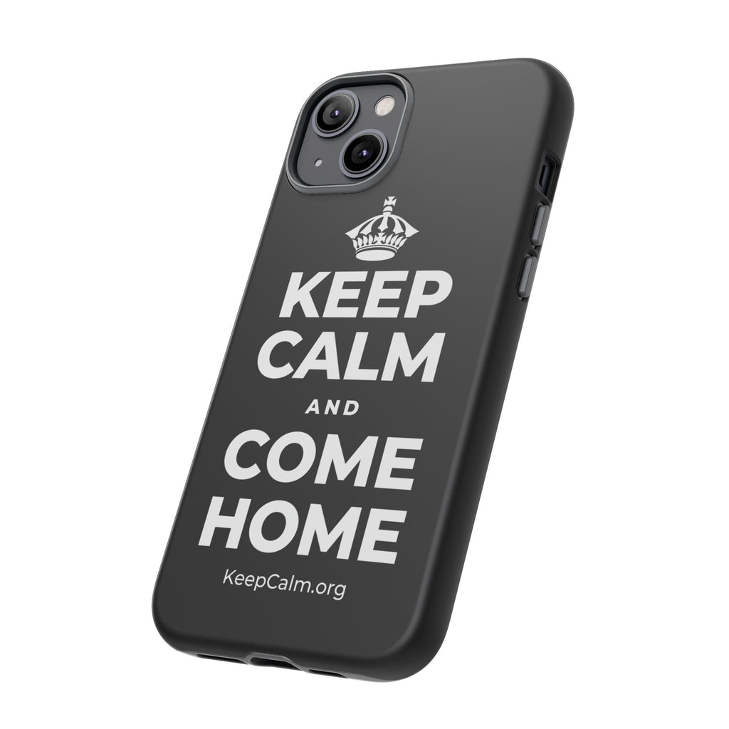 KEEP CALM AND COME HOME Phone Case