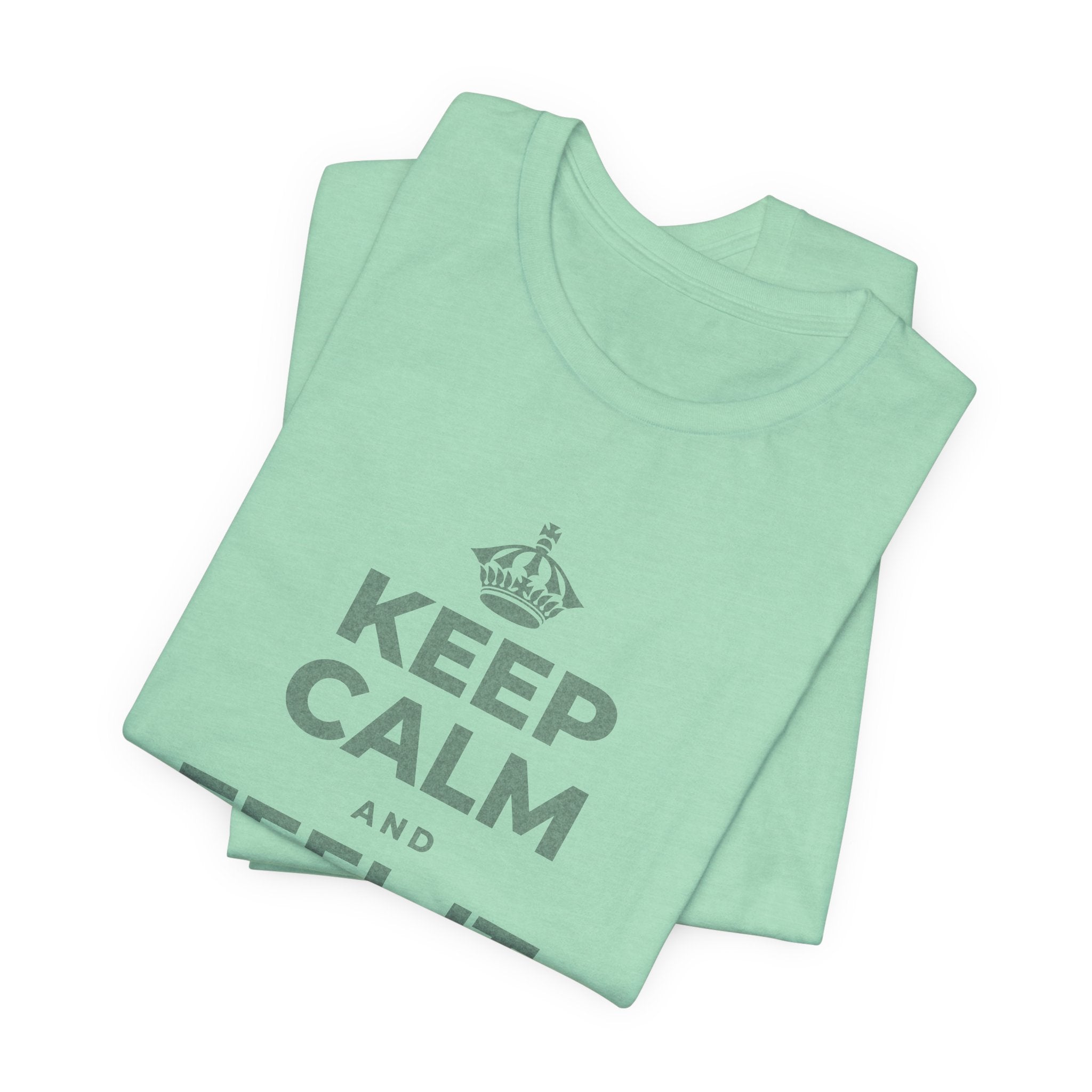 KEEP CALM AND FEEL IT, NOT FEED IT T-Shirt (Baby Blue–Silver)