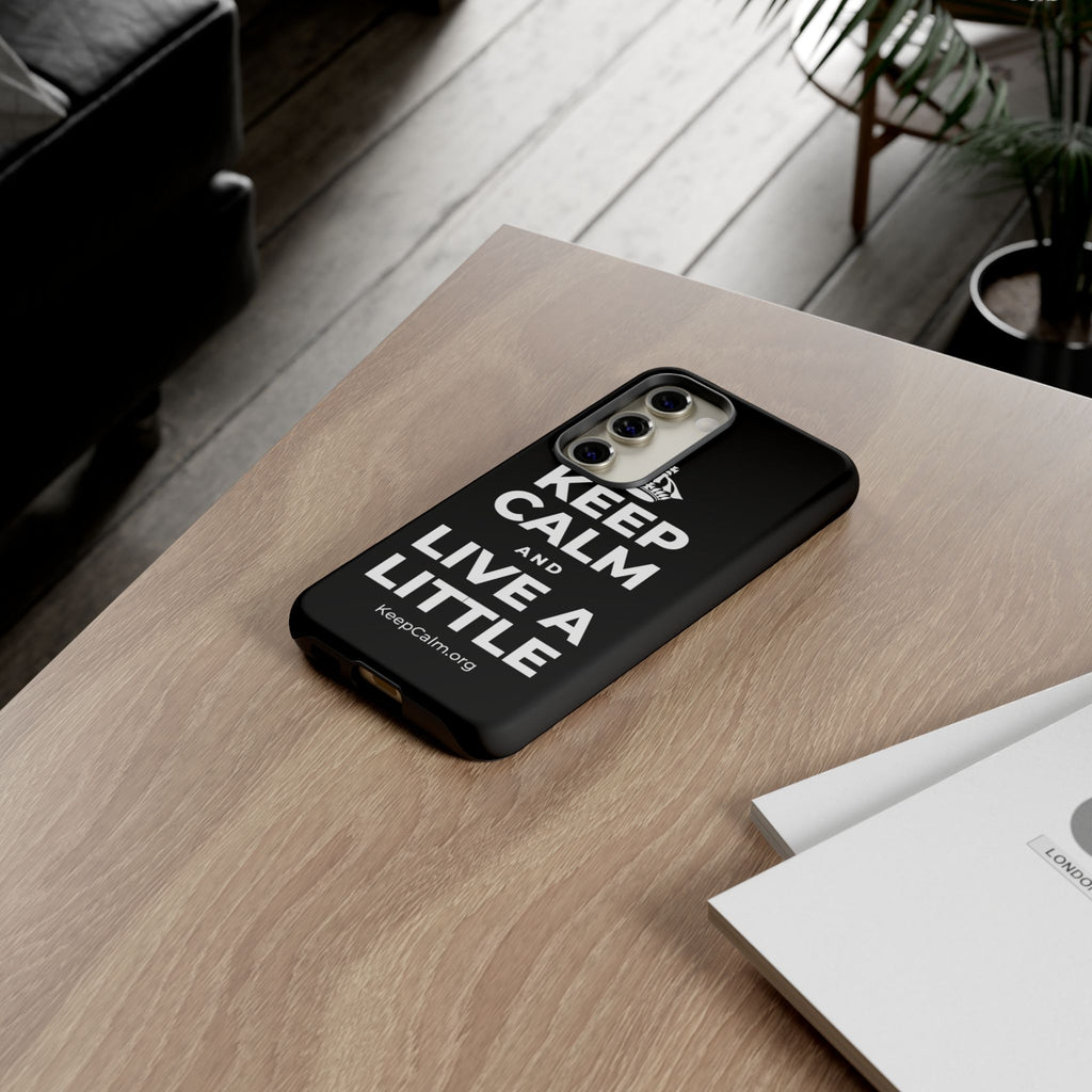 KEEP CALM AND LIVE A LITTLE Phone Case