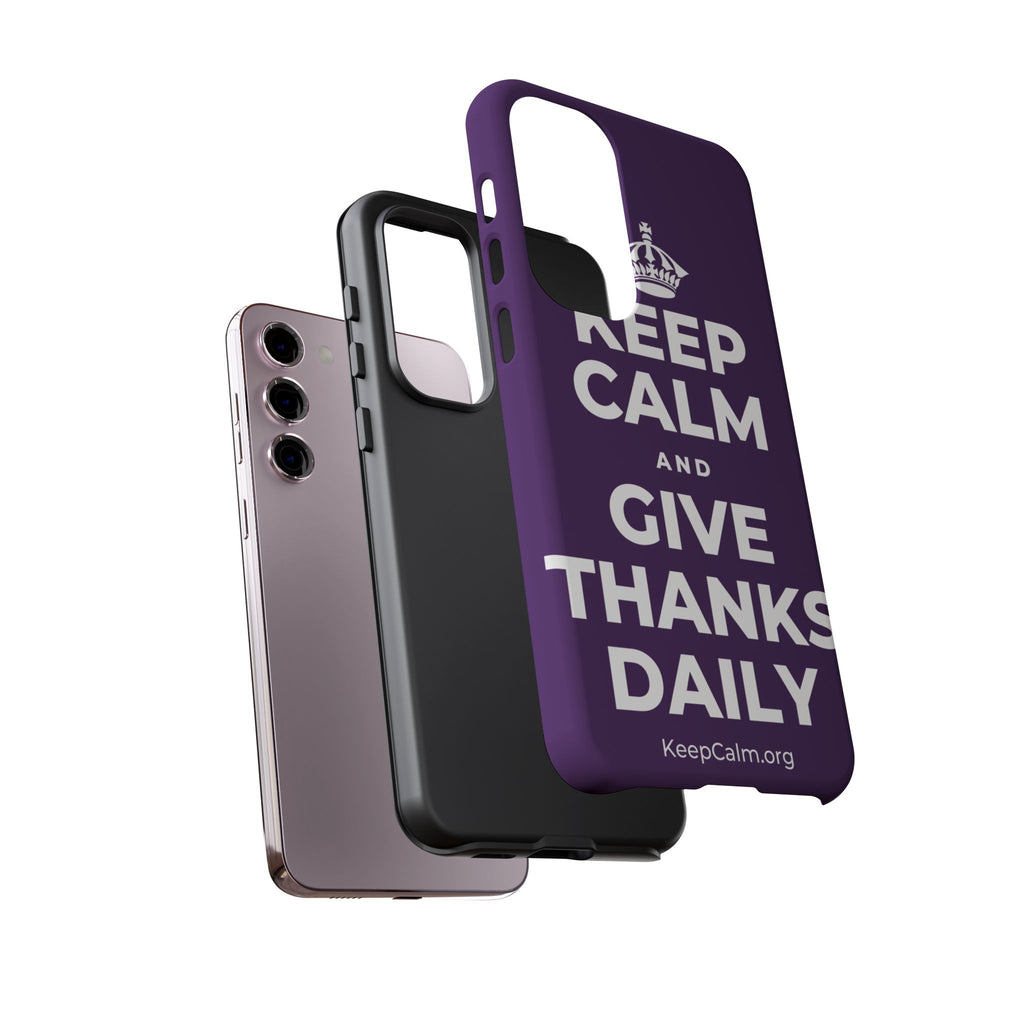 KEEP CALM AND GIVE THANKS DAILY Phone Case