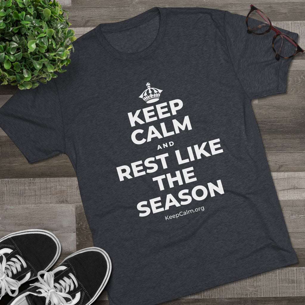 KEEP CALM AND REST LIKE THE SEASON Tri-Blend Tee