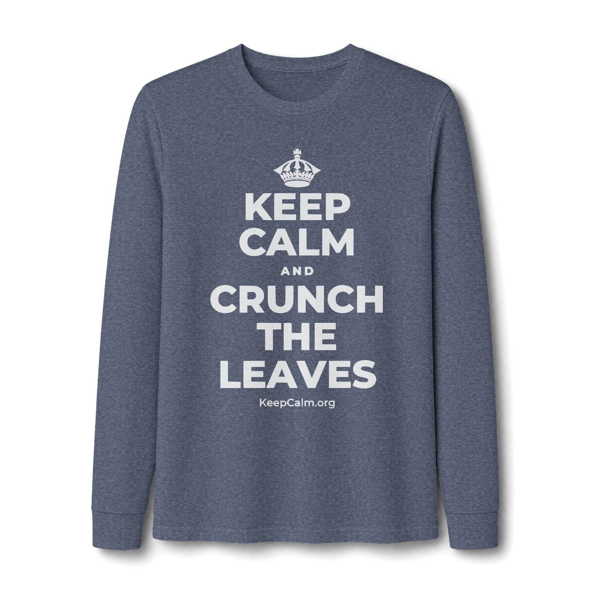 KEEP CALM AND CRUNCH THE LEAVES Long Sleeve Tee