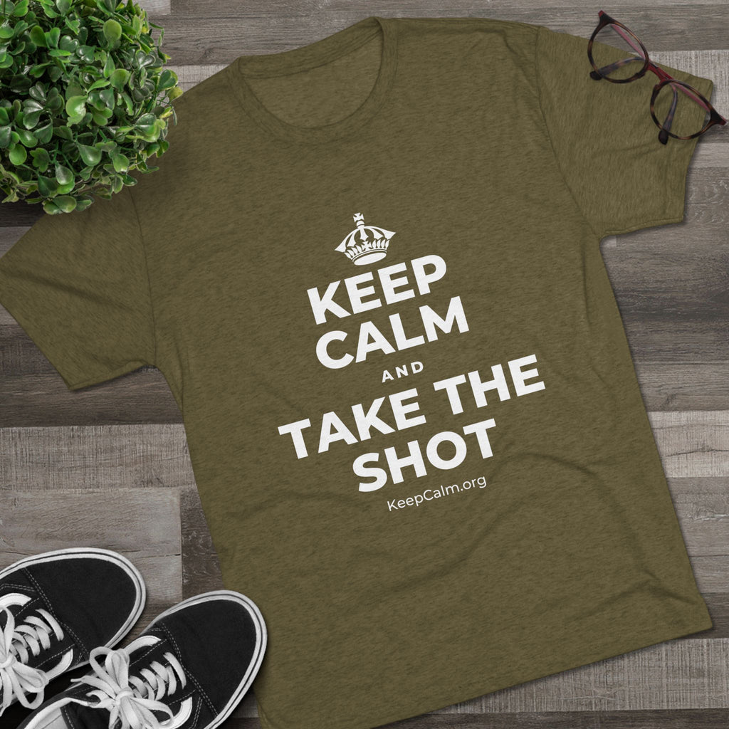 KEEP CALM AND TAKE THE SHOT Tri-Blend Tee