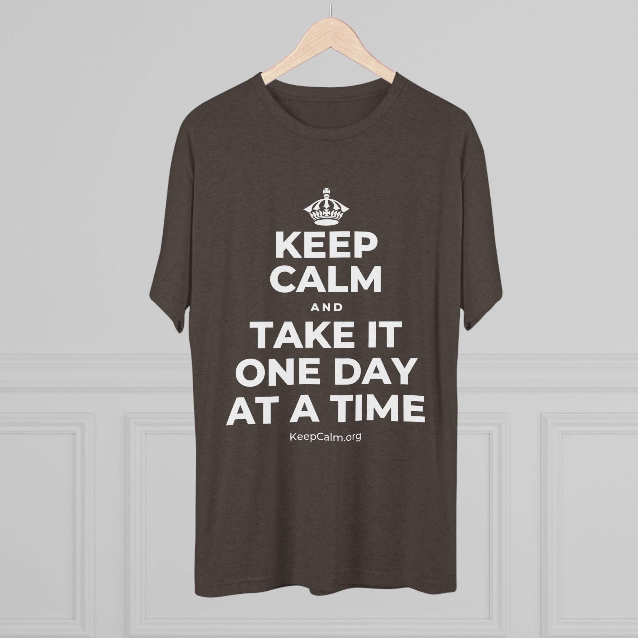 KEEP CALM AND TAKE IT ONE DAY AT A TIME Tri-Blend Tee
