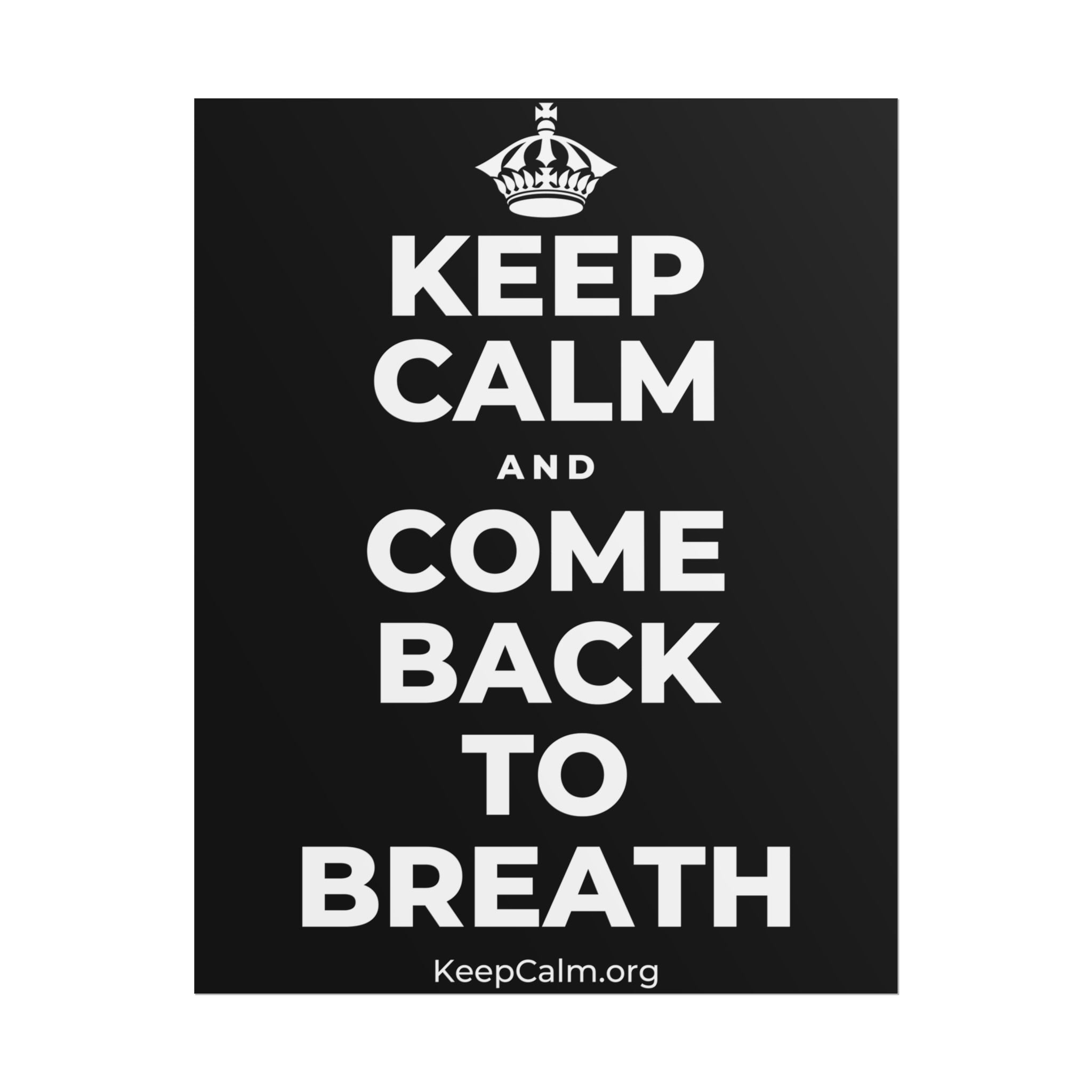 KEEP CALM AND COME BACK TO BREATH Poster