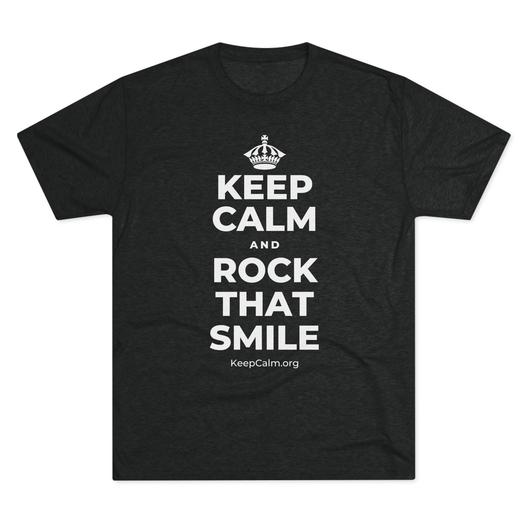 KEEP CALM AND ROCK THAT SMILE Tri-Blend Tee